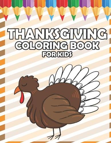 Thanksgiving Coloring Book for Kids: A Collection of Fun and Simple Thanksgiving Things Coloring Pages for Children, Toddlers, and Preschoolers