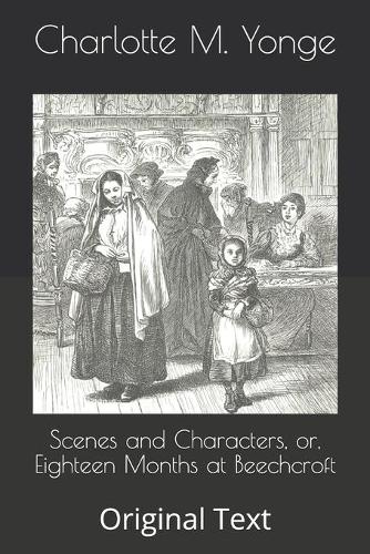 Scenes and Characters, or, Eighteen Months at Beechcroft: Original Text