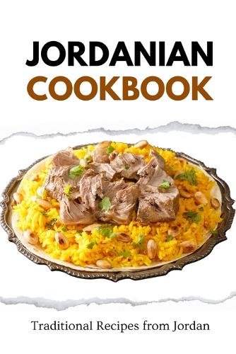 Jordanian Cookbook: Traditional Recipes from Jordan(Middle Eastern Food)
