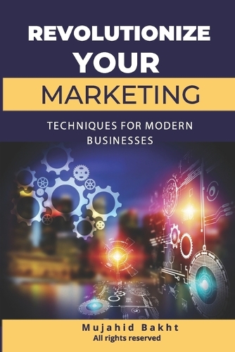 Revolutionize Your Marketing Innovative Techniques for Modern Businesses