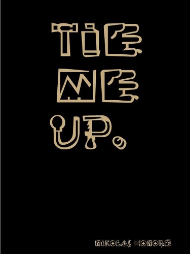 tie me up.