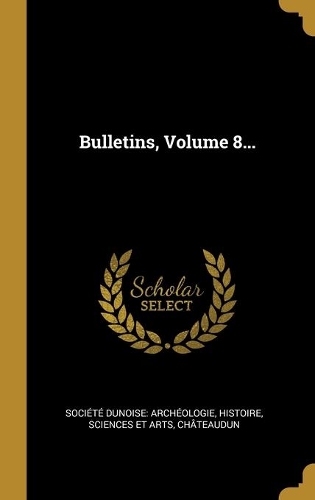 Bulletins, Volume 8...