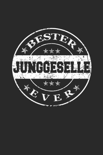 Bester Junggeselle Ever: A5 Punktiertes - Notebook - Notizbuch - Taschenbuch - Journal - Tagebuch - Ein lustiges Geschenk für die Besten Männer Der Welt