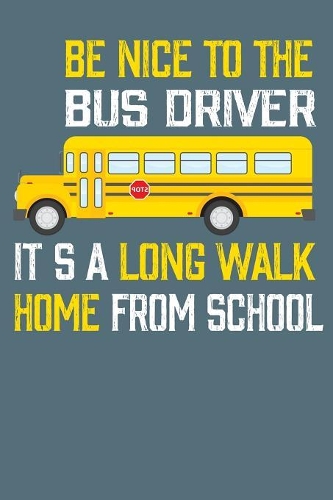 Be Nice To The Bus Driver