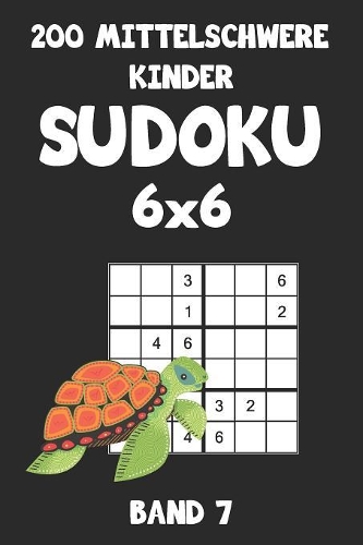 200 Mittelschwere Kinder Sudoku 6x6 Band 7: Sudoku Puzzle Rätselheft mit Lösung, 2 Rästel pro Seite