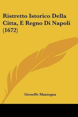Ristretto Istorico Della Citta, E Regno Di Napoli (1672)