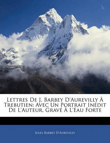 Lettres de J. Barbey d'Aurevilly À Trebutien