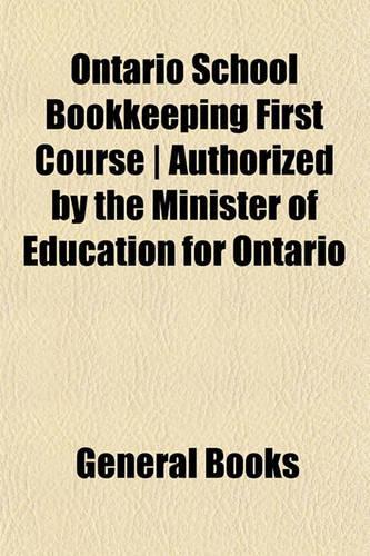 Ontario School Bookkeeping First Course - Authorized by the Minister of Education for Ontario