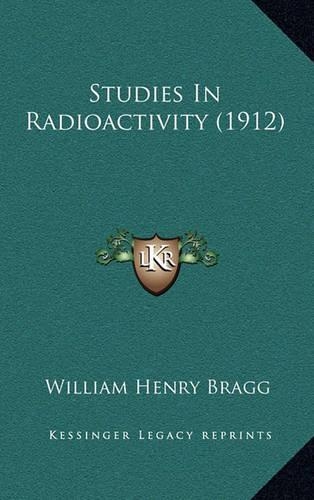Studies in Radioactivity (1912)
