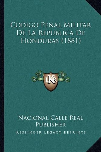 Codigo Penal Militar de La Republica de Honduras (1881)