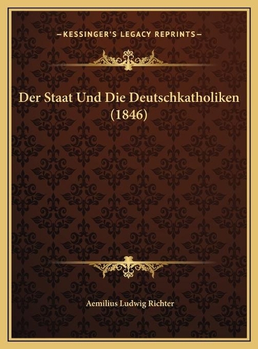 Der Staat Und Die Deutschkatholiken (1846)