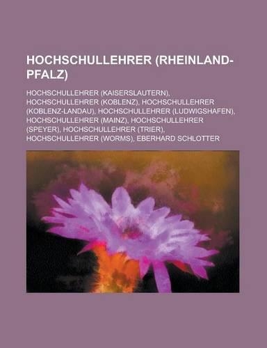 Hochschullehrer (Rheinland-Pfalz): Hochschullehrer (Kaiserslautern), Hochschullehrer (Koblenz), Hochschullehrer (Koblenz-Landau), Hochschullehrer (Ludwigshafen), Hochschullehrer (Main(German)