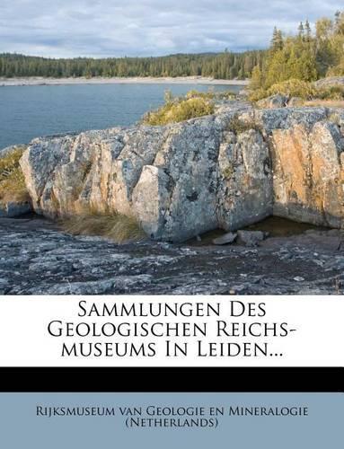 Sammlungen Des Geologischen Reichs-Museums in Leiden...: (German)