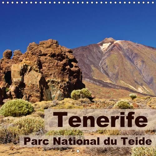 Tenerife - Parc National du Teide 2015: Majestueux paysages volcaniques sur l'île de Tenerife(Calvendo Places)