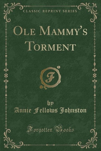 OLE Mammy's Torment (Classic Reprint): (English)