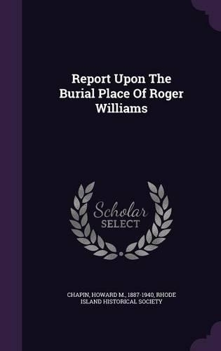 Report Upon the Burial Place of Roger Williams