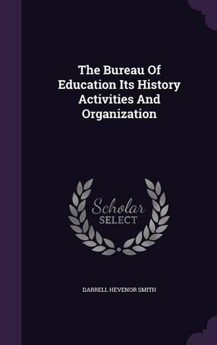 The Bureau Of Education Its History Activities And Organization