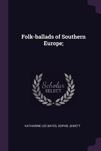 Folk-ballads of Southern Europe;