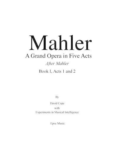 Mahler A grand Opera in Five Acts Book I