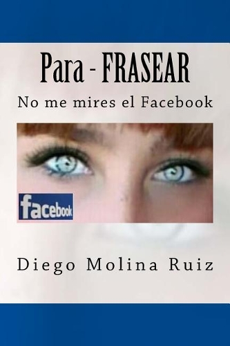 Para - Frasear: No Me Mires El Facebook(No Me Mires El Facebook)