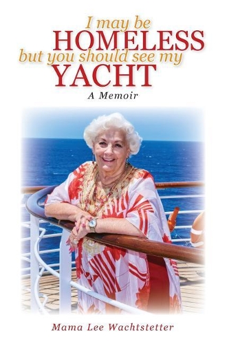 I May Be Homeless, But You Should See My Yacht