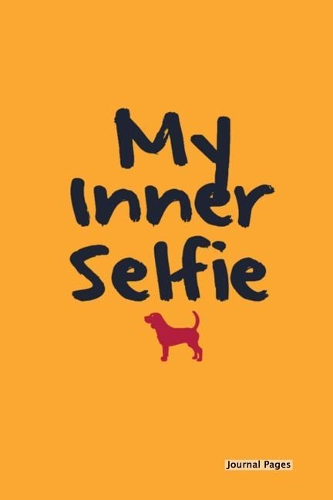 Journal Pages - My Inner Selfie (Dog): 6" x 9", lined journal, blank book notebook, durable cover,150 pages for writing