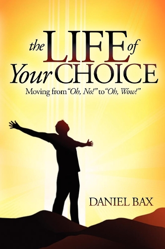 The Life of Your Choice: Moving from ''Oh, No!'' to ''Oh, Wow!''(English)