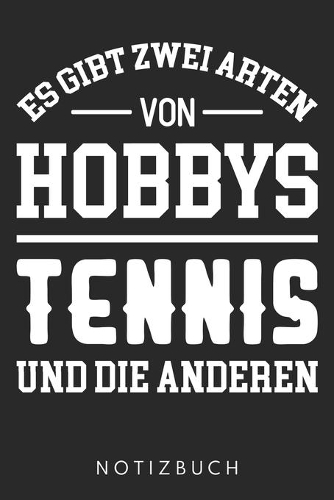 Es Gibt Zwei Arten Von Hobbys Tennis Und Die Anderen: Din A5 Kariertes Heft (Kariert) Mit Karos Für Tennisspieler - Notizbuch Tagebuch Planer Tennis - Notiz Buch Geschenk Kran Baustelle Tennisspiel Note