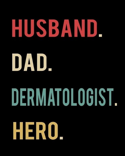 Husband Dad Dermatologist Hero: 2020 Calendar Day to Day Planner Dated Journal Notebook Diary 8" x 10" 110 Pages Clean Detailed Book