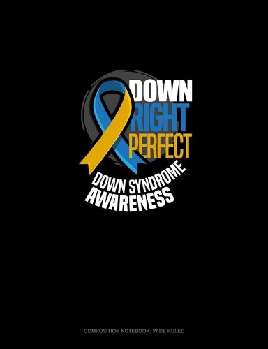 Down Right Perfect Down Syndrome Awareness