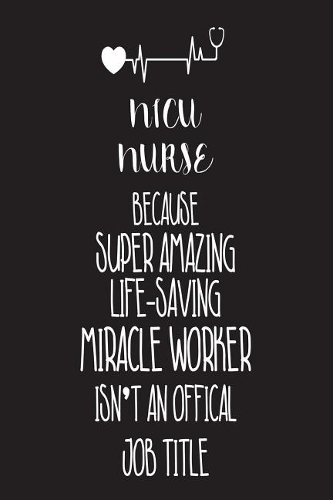 NICU Nurse Because Super Amazing Life-Saving Miracle Worker Isn't An Official Job Title
