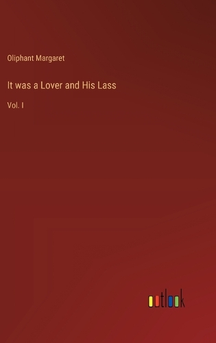 It was a Lover and His Lass: Vol. I