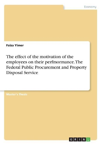 The effect of the motivation of the employees on their perfmormance. The Federal Public Procurement and Property Disposal Service