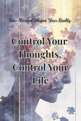 Control Your Thoughts, Control Your Life