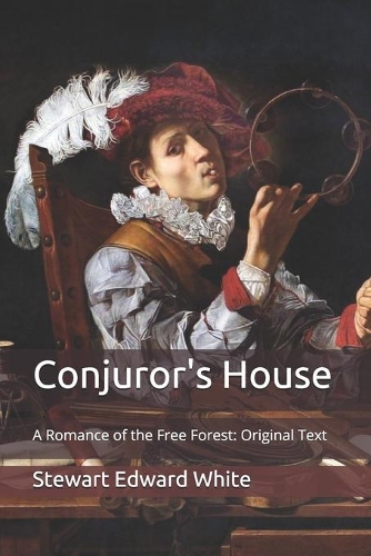 Conjuror's House: A Romance of the Free Forest: Original Text