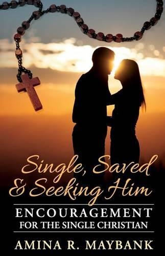 Single, Saved, and Seeking Him: Encouragement for the Single Christian(English)
