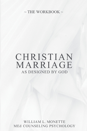 CHRISTIAN MARRIAGE The Workbook: A Powerhouse of Great Discussions - Biblical Love Behaviors & The 8 Safe Communication Skills That Make Marriages Great