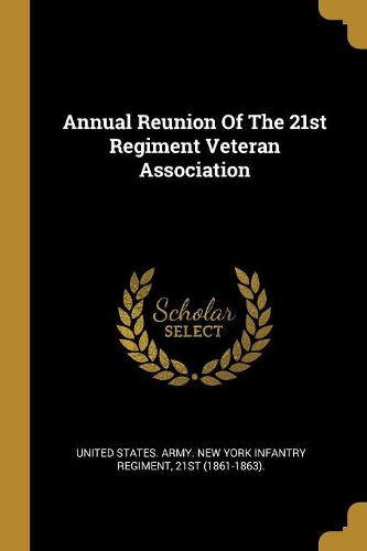 Annual Reunion Of The 21st Regiment Veteran Association