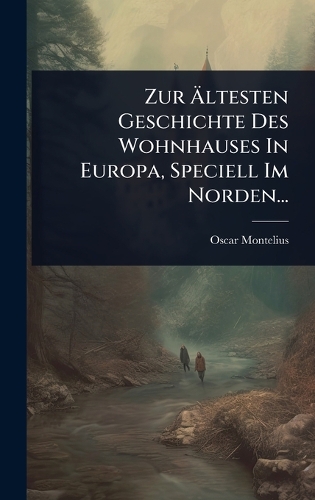 Zur Ãltesten Geschichte Des Wohnhauses In Europa, Speciell Im Norden...