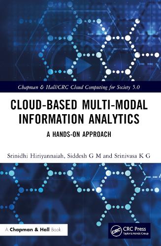 Cloud-based Multi-Modal Information Analytics: A Hands-on Approach(Chapman & Hall/CRC Cloud Computing for Society 5.0)