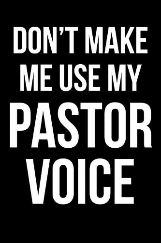 Don't Make Me Use My Pastor Voice