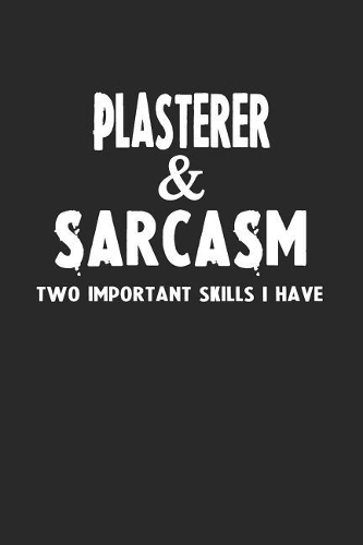 Plasterer & Sarcasm Two Important Skills I Have