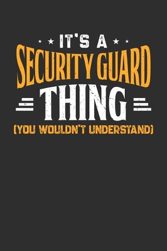 It's A Security Guard Thing You Wouldn't Understand