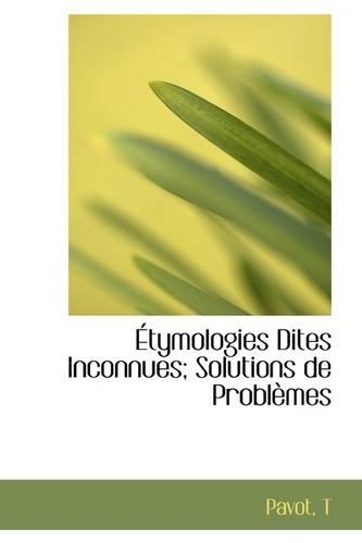 Tymologies Dites Inconnues; Solutions de Probl Mes