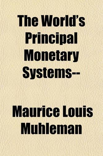 The World's Principal Monetary Systems--