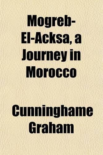 Mogreb-El-Acksa, a Journey in Morocco