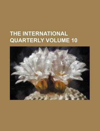 The International Quarterly Volume 10