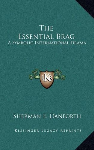 The Essential Brag: A Symbolic International Drama