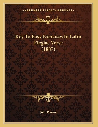 Key To Easy Exercises In Latin Elegiac Verse (1887)