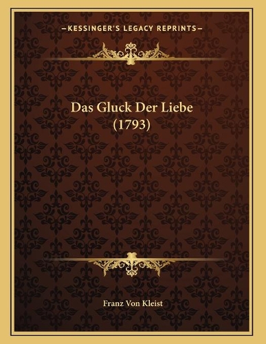 Das Gluck Der Liebe (1793): (German)